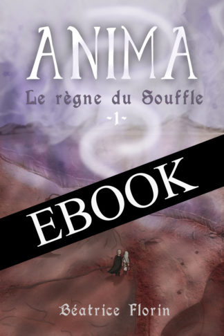 [EBOOK] Anima : le règne du Souffle (T1) - Béatrice FLORIN
