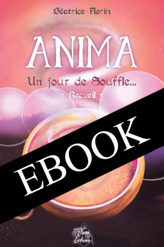 [EBOOK] Anima : Un jour de Souffle... (recueil) - Béatrice Florin