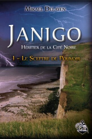 Janigo, héritier de la Cité Noire - Tome 1 : le Sceptre de Pouvoir - Mikael Delayen