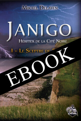 [EBOOK] Janigo, héritier de la Cité Noire - Tome 1 : le Sceptre de Pouvoir - Mikael Delayen